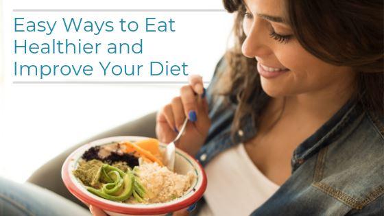 Easy Ways to Eat Healthier and Improve Your Diet - Utah Home Fitness