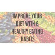 Improve Your Diet with These 6 Healthy Eating Habits - Utah Home Fitness