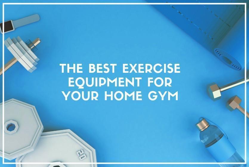 The Best Exercise Equipment for Your Home Gym - Utah Home Fitness